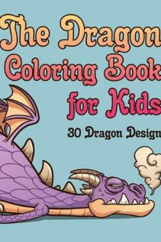 Cover of The Dragon Coloring Book for Kids