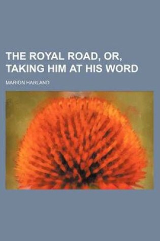 Cover of The Royal Road, Or, Taking Him at His Word