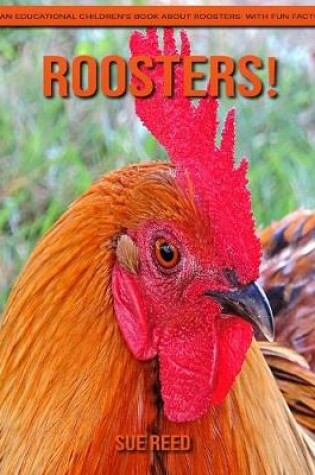 Cover of Roosters! An Educational Children's Book about Roosters with Fun Facts
