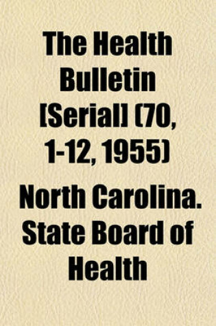 Cover of The Health Bulletin [Serial] (70, 1-12, 1955)