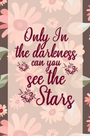 Cover of Only In The Darkness Can You See The Stars
