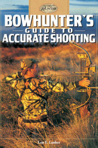 Cover of Bowhunter'S Guide to Accurate Shooting