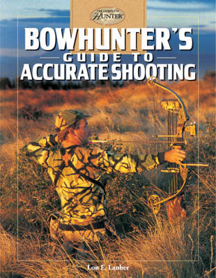 Cover of Bowhunter'S Guide to Accurate Shooting