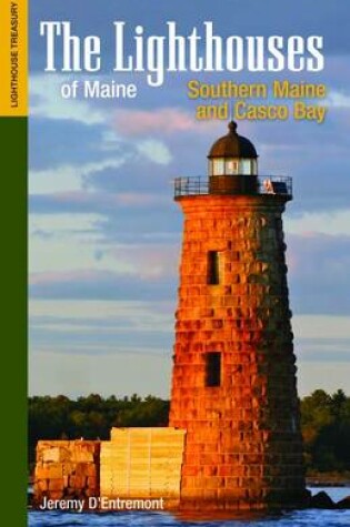 Cover of The Lighthouses of Maine: Southern Maine and Casco Bay