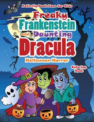 Book cover for Freaky Frankenstein and Daunting Dracula Halloween Horror Coloring Book