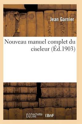 Cover of Nouveau Manuel Complet Du Ciseleur