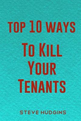 Cover of Top 10 Ways To Kill Your Tenants