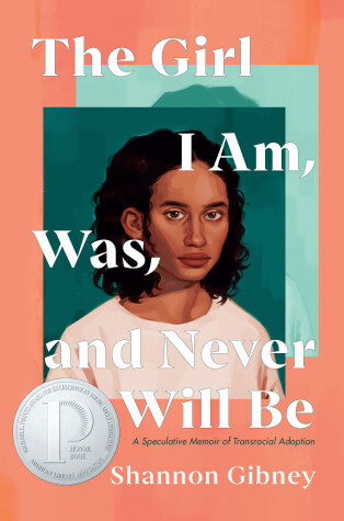Book cover for The Girl I Am, Was, and Never Will Be