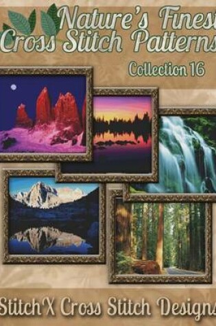 Cover of Nature's Finest Cross Stitch Pattern Collection No. 16