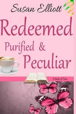 Cover of Redeemed, Purified & Peculiar