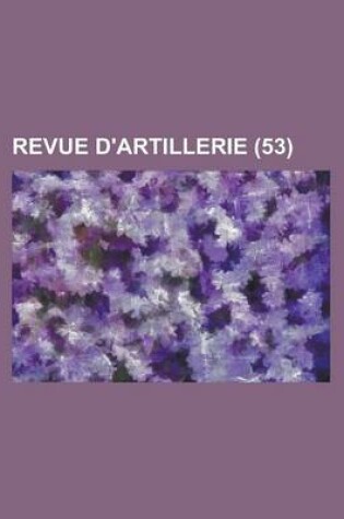 Cover of Revue D'Artillerie (53 )