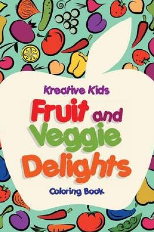 Cover of Fruit and Veggie Delights Coloring Book