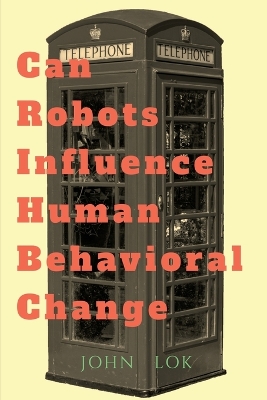 Book cover for Can Robots Influence Human Behavioral Change