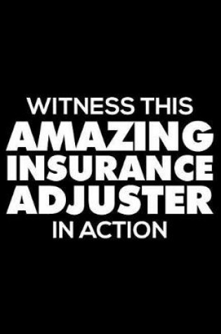 Cover of Witness This Amazing Insurance Adjuster in Action