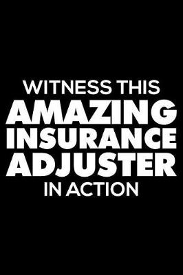 Book cover for Witness This Amazing Insurance Adjuster in Action