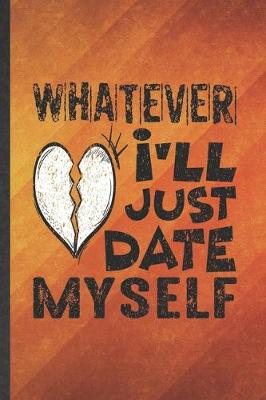 Cover of Whatever I'll Just Date Myself