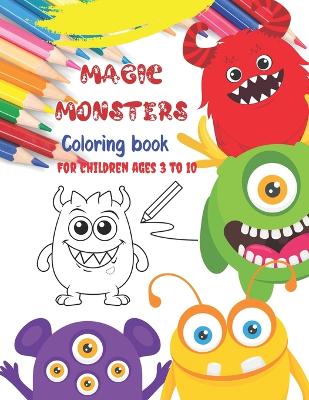 Book cover for Magic Monsters Coloring book For children ages 3 to 10