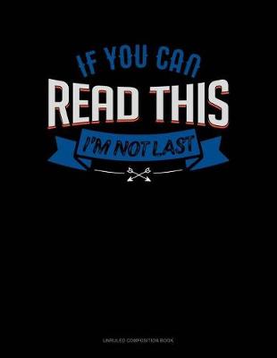Cover of If You Can Read This I'm Not Last