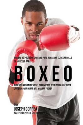 Book cover for Barras de Proteina Caseras para Acelerar el Desarrollo de Musculo para Boxeo
