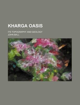 Book cover for Kharga Oasis; Its Topography and Geology