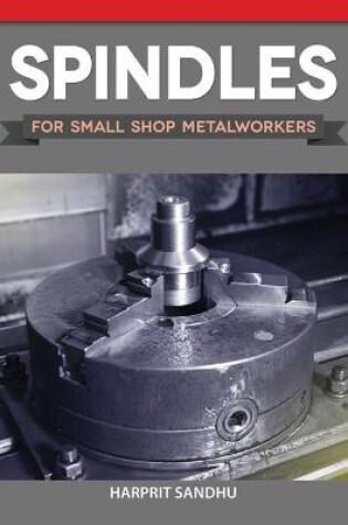 Spindles for Small Shop Metalworkers