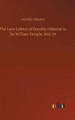 Book cover for The Love Letters of Dorothy Osborne to Sir William Temple, 1652-54