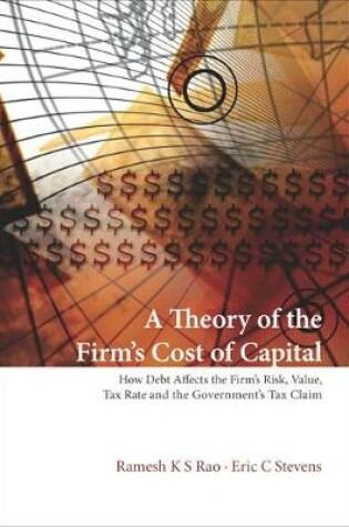 Cover of Theory Of The Firm's Cost Of Capital, A: How Debt Affects The Firm's Risk, Value, Tax Rate, And The Government's Tax Claim