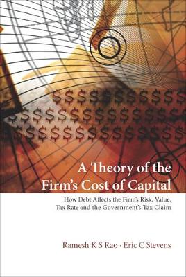 Book cover for Theory Of The Firm's Cost Of Capital, A: How Debt Affects The Firm's Risk, Value, Tax Rate, And The Government's Tax Claim