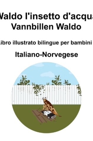 Cover of Italiano-Norvegese Waldo l'insetto d'acqua / Vannbillen Waldo Libro illustrato bilingue per bambini