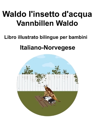 Book cover for Italiano-Norvegese Waldo l'insetto d'acqua / Vannbillen Waldo Libro illustrato bilingue per bambini