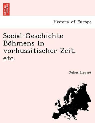 Book cover for Social-Geschichte Bohmens in Vorhussitischer Zeit, Etc.