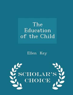 Book cover for The Education of the Child - Scholar's Choice Edition