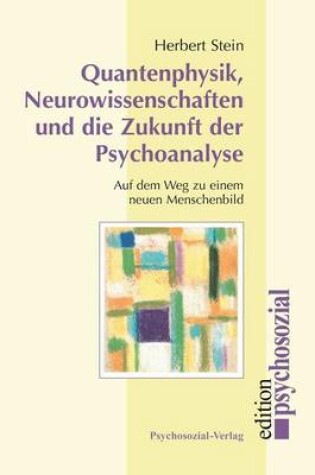Cover of Quantenphysik, Neurowissenschaften und die Zukunft der Psychoanalyse