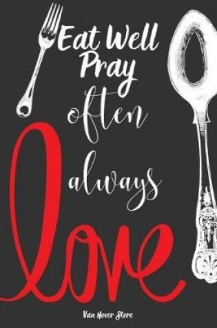 Cover of Eat Well Pray often Love always