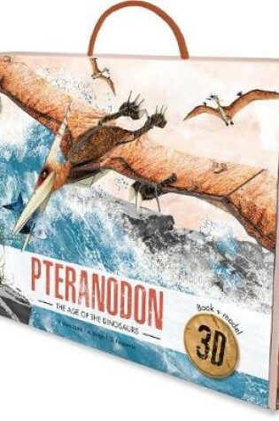 Cover of The Age of Dinosaurs: 3D Pteranodon