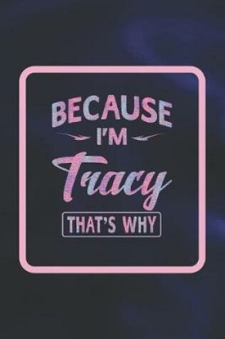 Cover of Because I'm Tracy That's Why