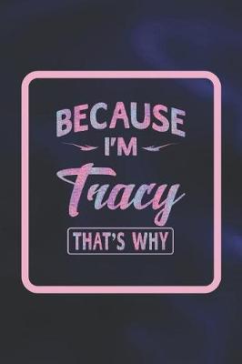 Book cover for Because I'm Tracy That's Why