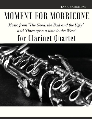 Book cover for Moment for Morricone for Clarinet Quartet