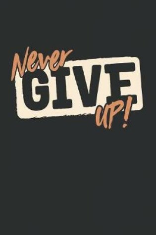 Cover of Never Give Up!