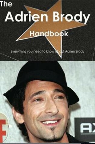 Cover of The Adrien Brody Handbook - Everything You Need to Know about Adrien Brody