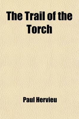 Book cover for The Trail of the Torch; A Play in Four Acts