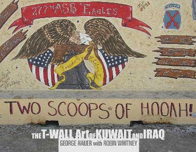 Cover of Two Scoops of Hooah!: The T-Wall Art of Kuwait and Iraq