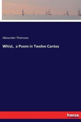 Cover of Whist, a Poem in Twelve Cantos