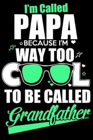 Cover of I'm called Papa because I'm way too cool to be called grandfather