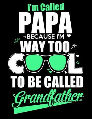 Book cover for I'm called Papa because I'm way too cool to be called grandfather