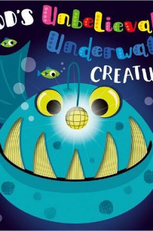 Cover of God's Unbelievable Underwater Creatures