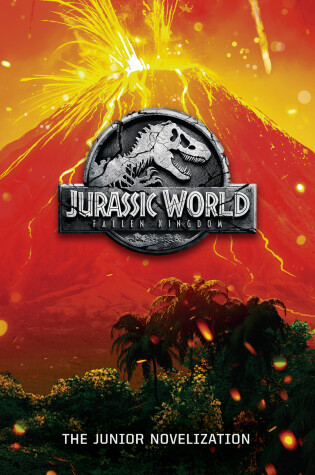 Cover of Jurassic World: Fallen Kingdom: The Junior Novelization (Jurassic World: Fallen  Kingdom)