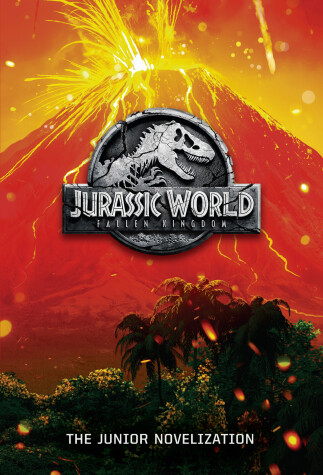 Book cover for Jurassic World: Fallen Kingdom: The Junior Novelization (Jurassic World: Fallen  Kingdom)