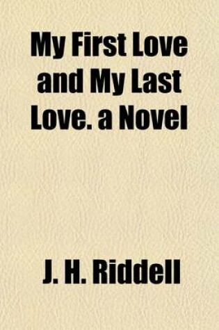 Cover of My First Love and My Last Love. a Novel