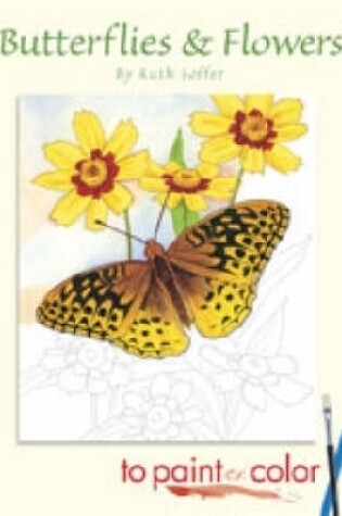 Cover of Butterflies and Flowers to Paint or Color